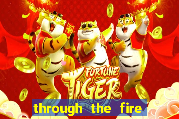 through the fire and flames midi